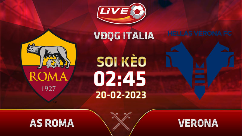 Lịch thi đấu, lịch xem AS Roma vs Verona ngày 20/02