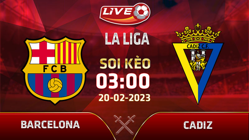 Lịch thi đấu, link xem Barcelona vs Cadiz vào 03h00 ngày 20/02