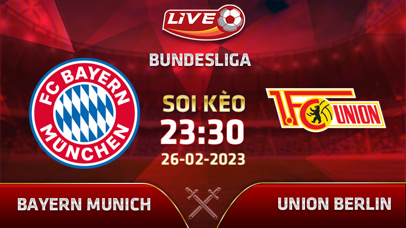 Lịch thi đấu, link xem Bayern Munich vs Union Berlin vào 23h30 ngày 26/02