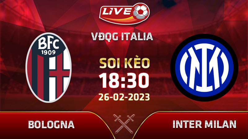 Lịch thi đấu, link xem Bologna vs Inter Milan vào 18h30 ngày 26/02