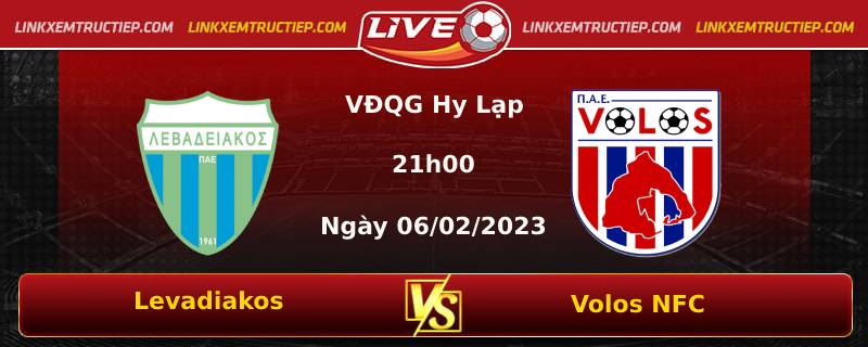 Lịch thi đấu đội Levadiakos vs Volos NFC lúc 21h00 ngày 06/02/2023
