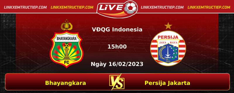 Lịch thi đấu, dự đoán tỷ số Bhayangkara vs Persija Jakarta ngày 16/02