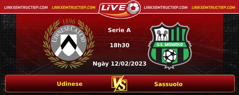 Lịch thi đấu, dự đoán tỷ số Udinese vs Sassuolo ngày 12/02