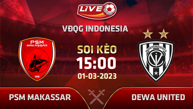 Lịch thi đấu, link xem PSM Makassar vs Dewa United vào 15h00 ngày 01/03