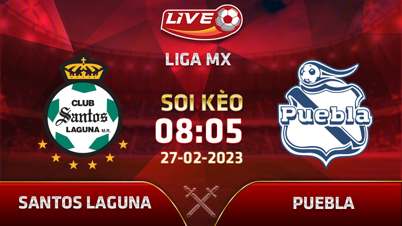 Lịch thi đấu, link xem Santos Laguna vs Puebla vào 08h05 ngày 27/02