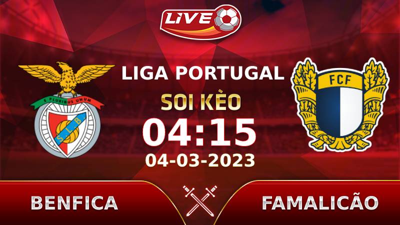Lịch thi đấu, link xem Benfica vs Famalicão vào lúc 04h15 ngày 04/03