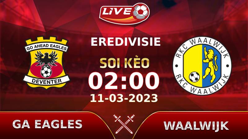 Lịch thi đấu, link xem GA Eagles vs Waalwijk vào lúc 02h00 ngày 11/03