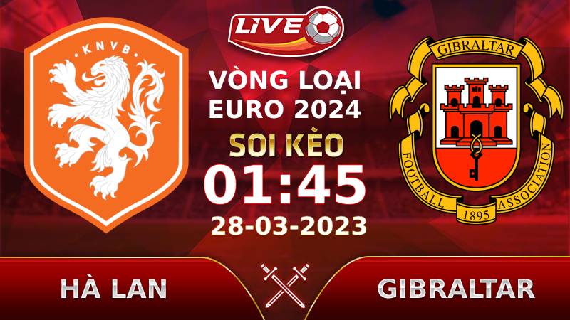 Lịch thi đấu, link xem Hà Lan vs Gibraltar vào lúc 01h45 ngày 28/03