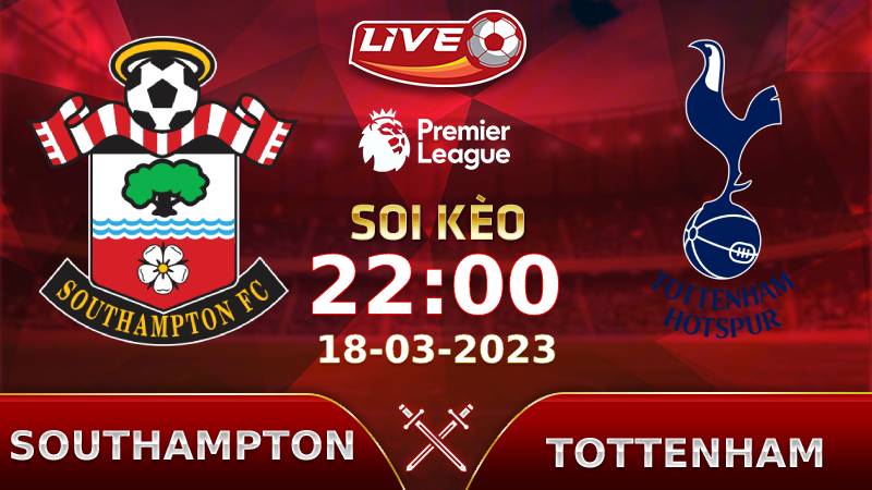 Lịch thi đấu, link xem Southampton vs Tottenham vào lúc 22h00 ngày 18/03