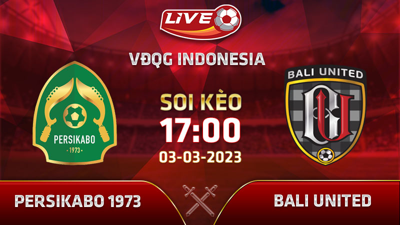 Lịch thi đấu, link xem Persikabo 1973 vs Bali United vào 17h00 ngày 03/03